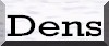 Click Here to see Pictures of Dens