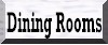 Click Here to see Pictures of Dining Rooms